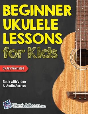 Cover of Beginner Ukulele Lessons for Kids Book with Online Video and Audio Access