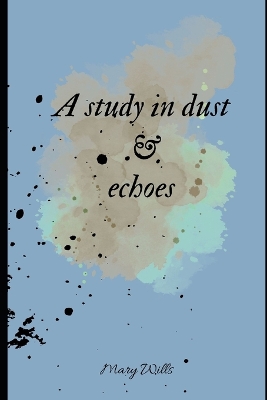 Book cover for A study in dust and echoes