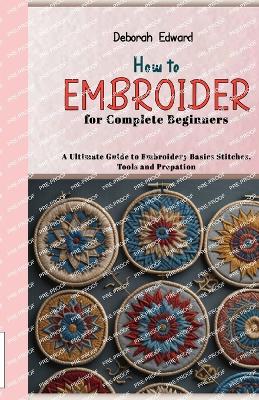 Book cover for How to Embroider for Complete Beginners