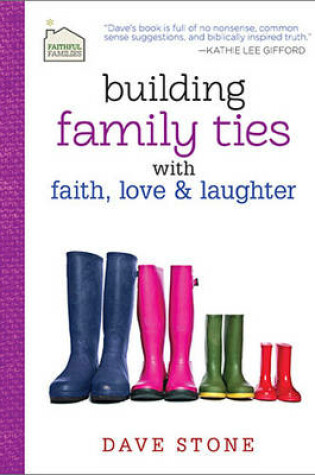 Cover of Building Family Ties with Faith, Love & Laughter