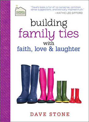 Cover of Building Family Ties with Faith, Love & Laughter