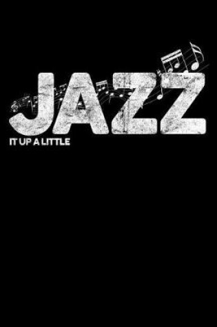 Cover of Jazz It Up a Little