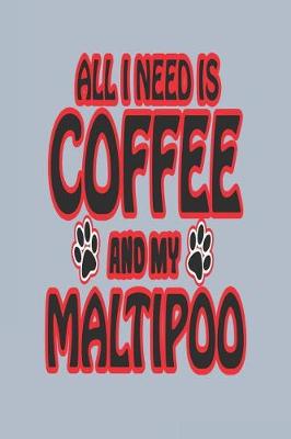 Book cover for All I Need Is Coffee and My Maltipoo