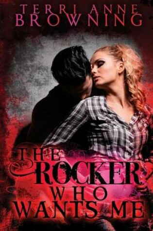 Cover of The Rocker Who Wants Me
