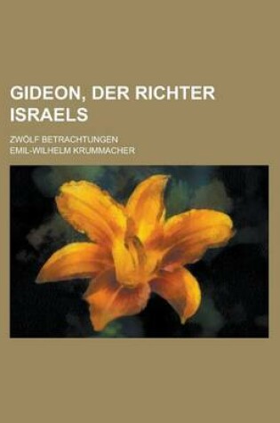 Cover of Gideon, Der Richter Israels; Zwolf Betrachtungen