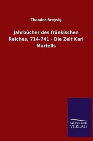 Cover of Jahrbucher des frankischen Reiches, 714-741 - Die Zeit Karl Martells