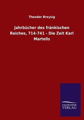 Book cover for Jahrbucher des frankischen Reiches, 714-741 - Die Zeit Karl Martells