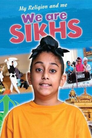 Cover of My Religion and Me: We are Sikhs