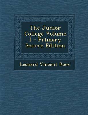 Book cover for The Junior College Volume I - Primary Source Edition