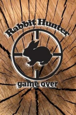 Cover of Rabbit Hunter. Game Over.