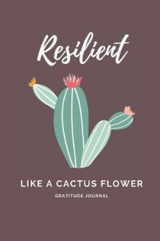 Cover of Resilient like a Cactus Flower