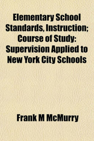 Cover of Elementary School Standards, Instruction; Course of Study