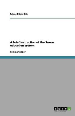 Book cover for A brief instruction of the Saxon education system