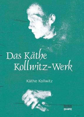 Book cover for Das Käthe Kollwitz-Werk