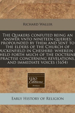 Cover of The Quakers Confuted Being an Answer Vnto Nineteen Queries