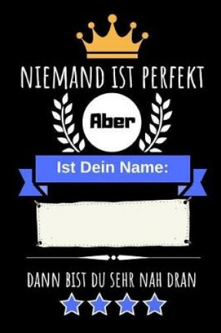 Cover of Niemand Ist Perfekt Aber Ist Dein Name Dann Bist Du Sehr Nah Dran