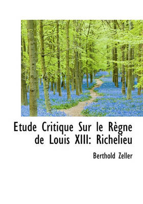 Book cover for Etude Critique Sur Le R Gne de Louis XIII