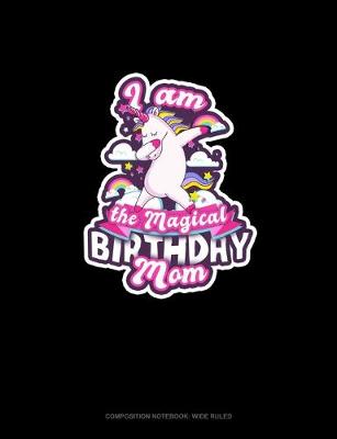 Cover of I Am The Magical Birthday Mom