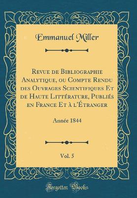 Book cover for Revue de Bibliographie Analytique, Ou Compte Rendu Des Ouvrages Scientifiques Et de Haute Littérature, Publiés En France Et À l'Étranger, Vol. 5