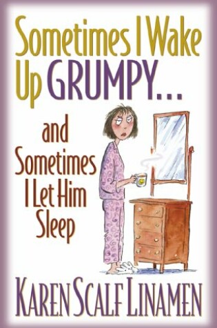 Cover of Sometimes I Wake Up Grumpy...and Sometimes I Let Him Sleep
