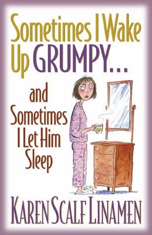 Book cover for Sometimes I Wake Up Grumpy...and Sometimes I Let Him Sleep