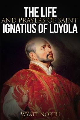 Book cover for The Life and Prayers of Saint Ignatius of Loyola