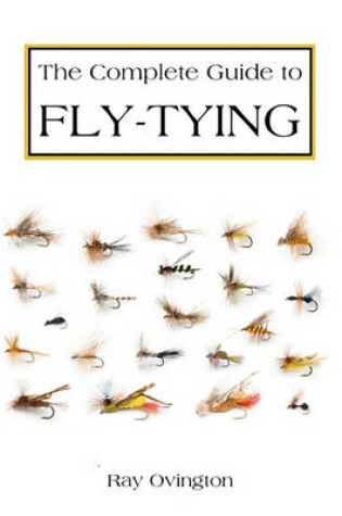 Cover of The Complete Guide To Fly Tying