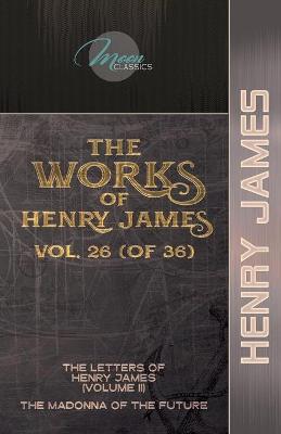 Cover of The Works of Henry James, Vol. 26 (of 36)