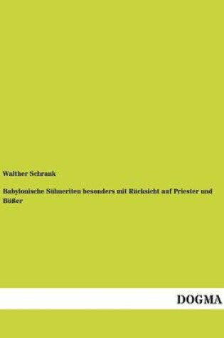 Cover of Babylonische Suhneriten Besonders Mit Rucksicht Auf Priester Und Busser