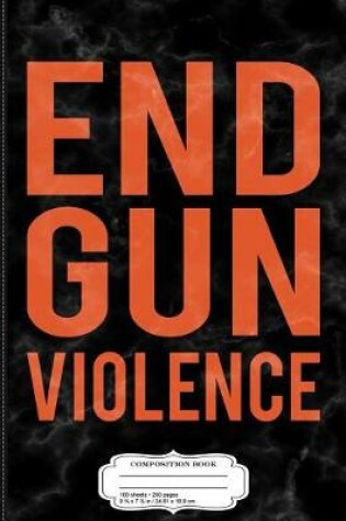 Cover of End Gun Violence Composition Notebook