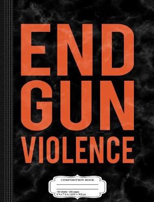 Book cover for End Gun Violence Composition Notebook