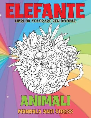 Cover of Libri da colorare Zen Doodle - Mandala Anti stress - Animali - Elefante