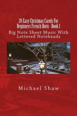 Cover of 20 Easy Christmas Carols For Beginners French Horn - Book 1