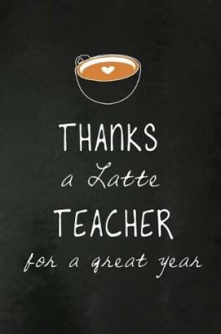 Cover of Thanks a Latte Teacher for a Great Year