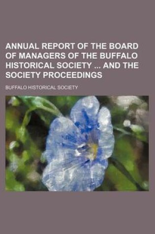 Cover of Annual Report of the Board of Managers of the Buffalo Historical Society and the Society Proceedings