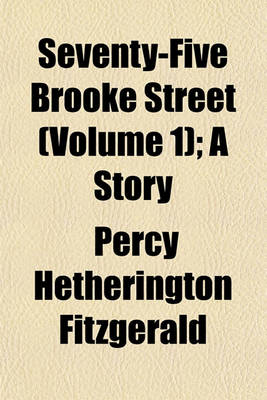 Book cover for Seventy-Five Brooke Street (Volume 1); A Story