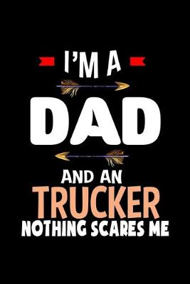 Book cover for I'm a dad and a trucker. Nothing scares me