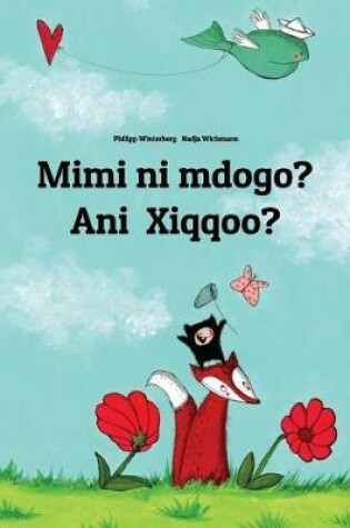 Cover of Mimi ni mdogo? Ani Xiqqoo?