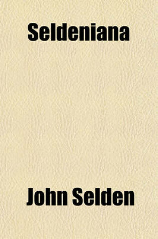 Cover of Seldeniana; With a Biographical Preface