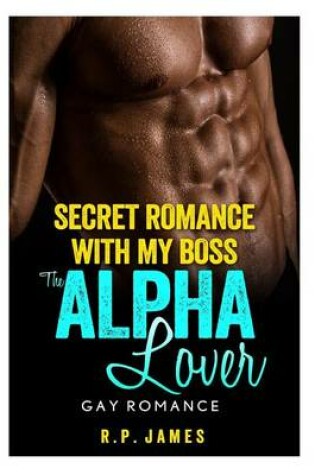 Cover of Gay Romance-Secret Romance with My Boss, the Alpha Lover