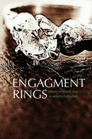 Cover of Engagement Rings Weekly Planner 2016