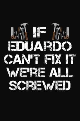 Book cover for If Eduardo Can't Fix It We're All Screwed