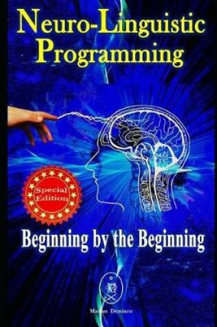 Cover of Neuro-Linguistic Programming. Beginning by the Beginning - Special Edition