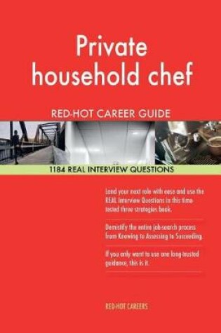 Cover of Private Household Chef Red-Hot Career Guide; 1184 Real Interview Questions