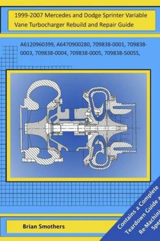 Cover of 1999-2007 Mercedes and Dodge Sprinter Variable Vane Turbocharger Rebuild and Repair Guide