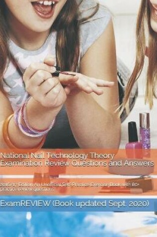 Cover of National Nail Technology Theory Examination Review Questions and Answers 2016/17 Edition