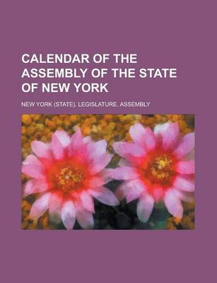 Book cover for Calendar of the Assembly of the State of New York