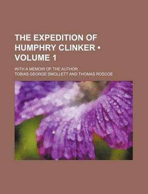 Book cover for The Expedition of Humphry Clinker (Volume 1); With a Memoir of the Author