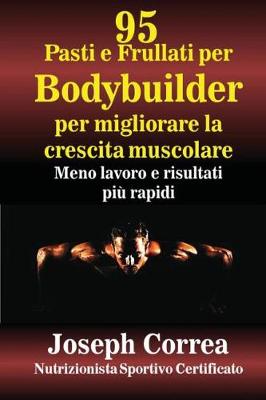 Book cover for 95 Pasti e Frullati per Bodybuilder per migliorare la crescita muscolare