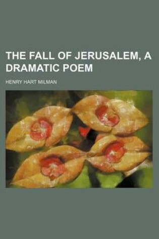 Cover of The Fall of Jerusalem, a Dramatic Poem